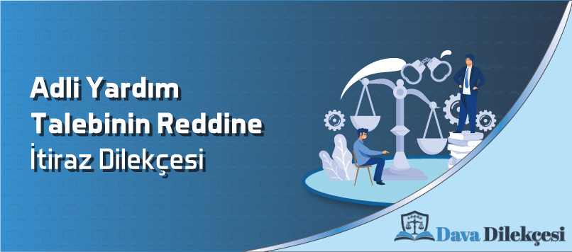 Adli Yardım Talebinin Reddine İtiraz Dilekçesi