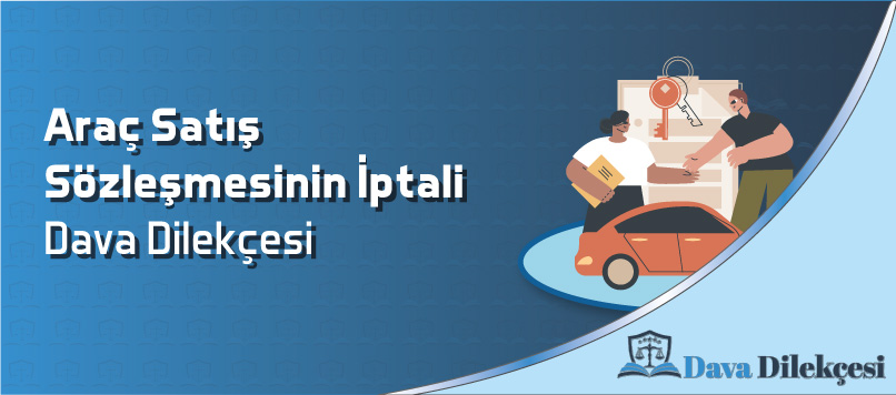 Araç Satış Sözleşmesinin İptali Dava Dilekçesi