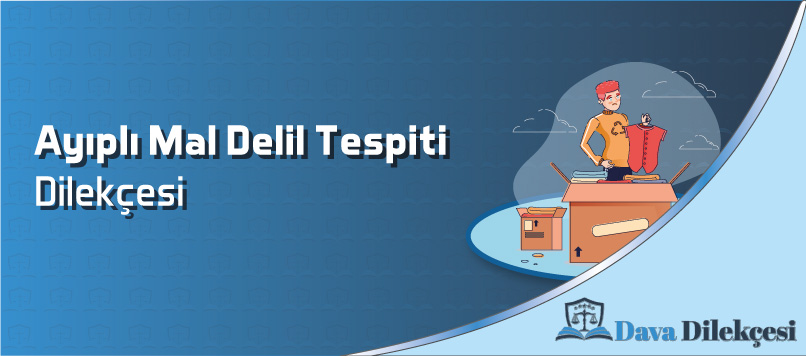 Ayıplı Mal Delil Tespiti Dilekçesi