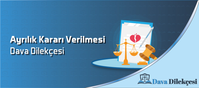 Ayrılık Kararı Verilmesi Dava Dilekçesi