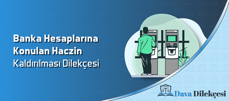 Banka Hesaplarına Konulan Haczin Kaldırılması Dilekçesi