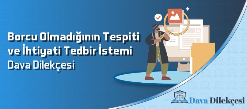 Borçlu Olunmadığının Tespiti Ve İhtiyati Tedbir İstemi Dava Dilekçesi