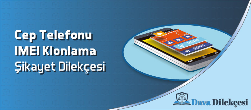 Cep Telefonu IMEI Klonlama Şikayet Dilekçesi