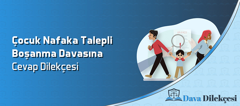 Çocuk Nafaka Talepli Boşanma Davasına Cevap Dilekçesi