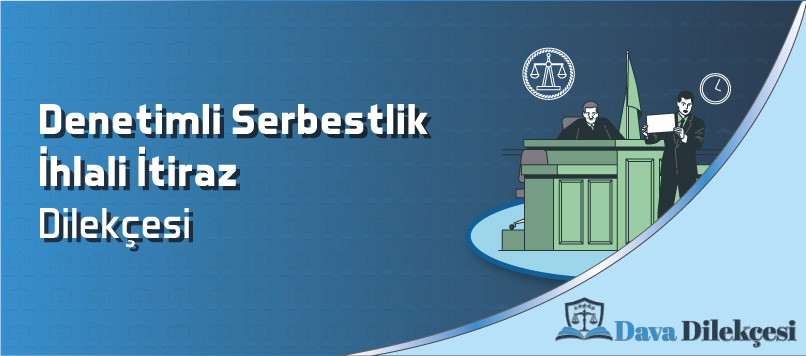 Denetimli Serbestlik İhlali İtiraz Dilekçesi