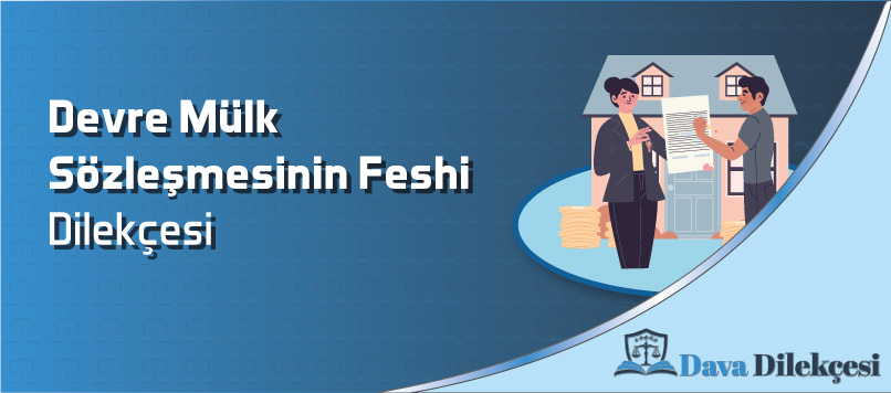 Devre Mülk Sözleşmesinin Feshi Dilekçesi