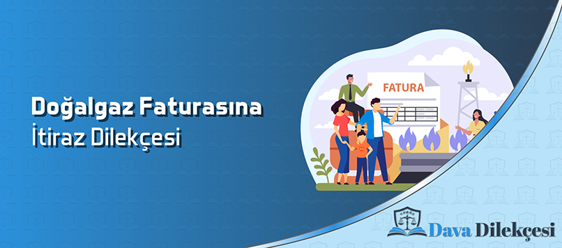 Doğalgaz Faturasına İtiraz Dilekçesi