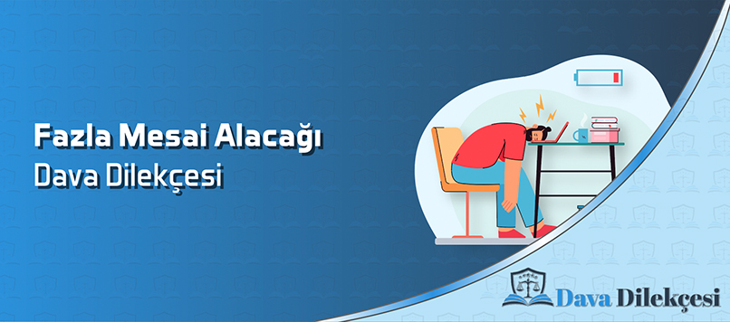 Fazla Mesai Alacağı Dava Dilekçesi