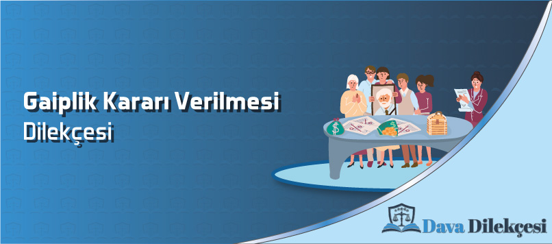 Gaiplik Kararı Verilmesi Dilekçesi