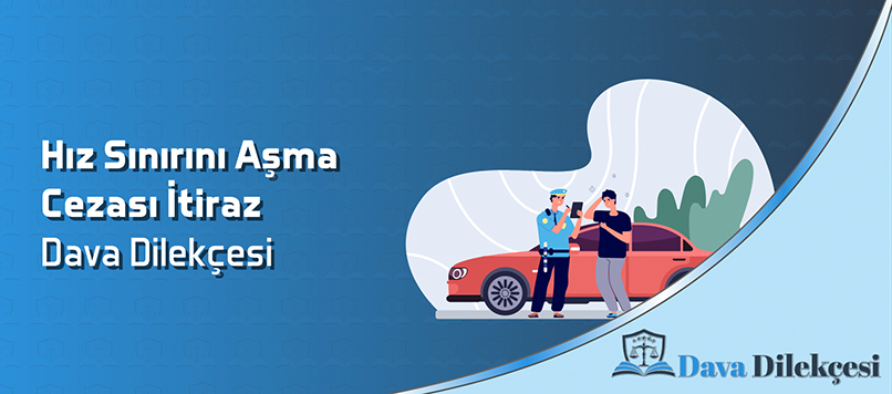 Hız Sınırını Aşma Cezası İtiraz Dava Dilekçesi