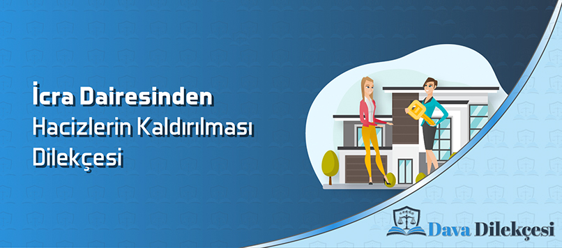 İcra Dairesinden Hacizlerin Kaldırılması Dilekçesi