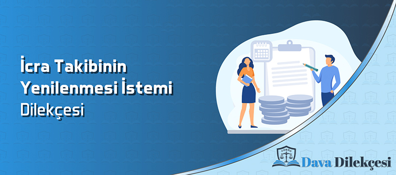 İcra Takibinin Yenilenmesi İstemi Dilekçesi