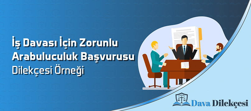 İş Davası İçin Zorunlu Arabuluculuk Başvurusu Dilekçesi