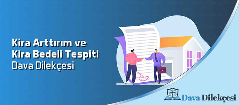 Kira Arttırım ve Kira Bedeli Tespiti Davası Dilekçesi