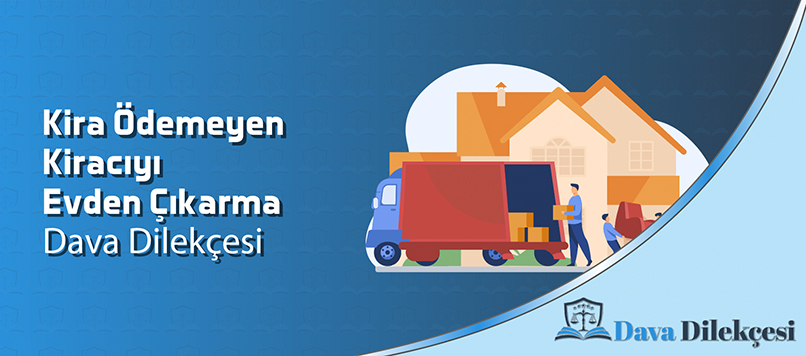 Kira Ödemeyen Kiracıyı Evden Çıkarma Dava Dilekçesi