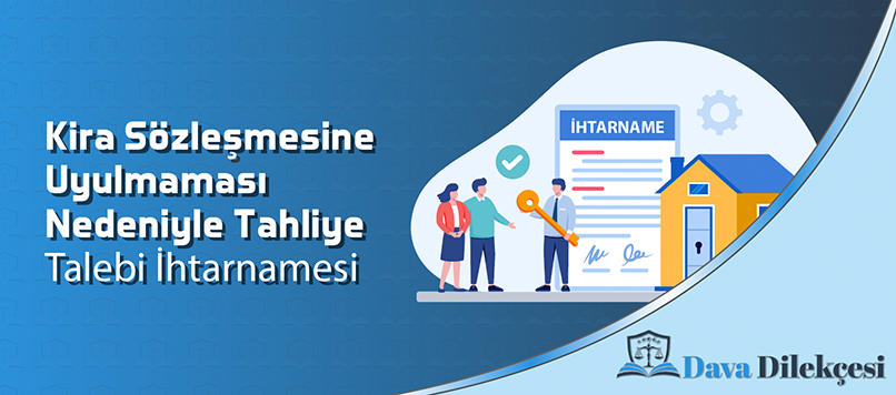 Kira Sözleşmesine Uyulmaması Nedeniyle Tahliye Talebi İhtarnamesi