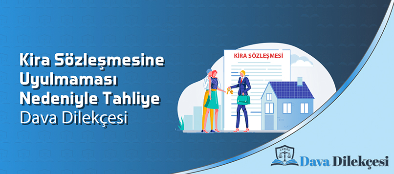 Kira Sözleşmesine Uyulmaması Nedeniyle Tahliye Dava Dilekçesi