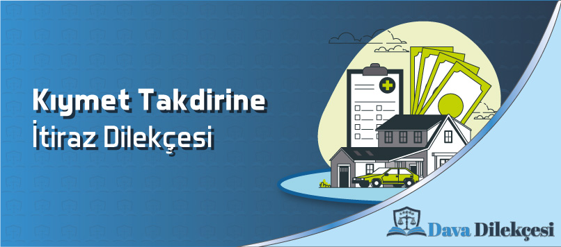 Kıymet Takdirine İtiraz Dilekçesi