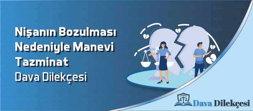 Nişanın Bozulması Nedeniyle Manevi Tazminat Dava Dilekçesi