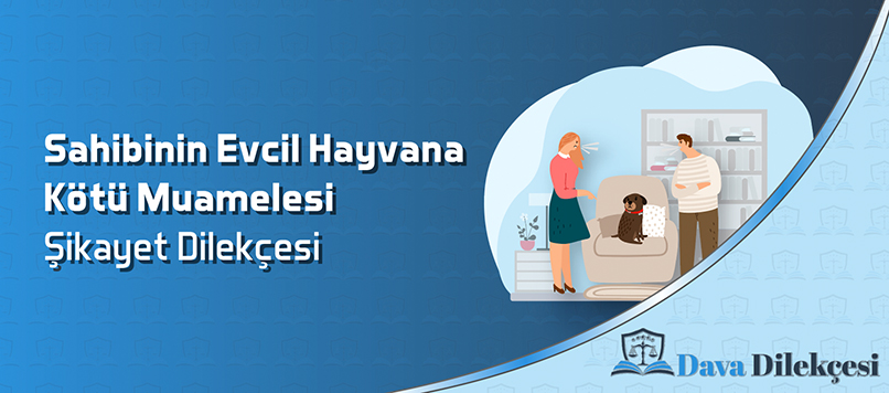 Sahibinin Evcil Hayvana Kötü Muamelesi Şikayet Dilekçesi