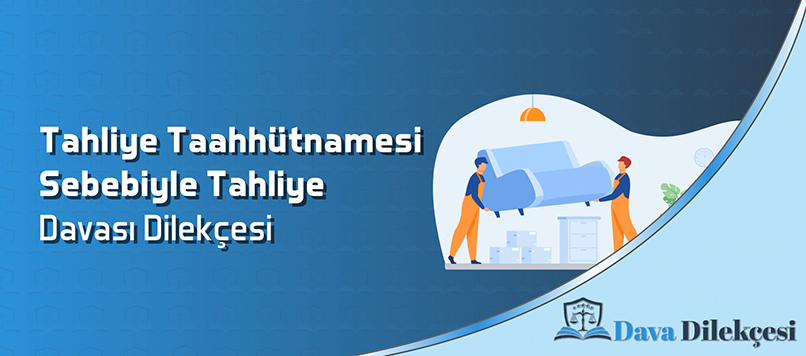 Tahliye Taahhütnamesi Sebebiyle Tahliye Davası Dilekçesi