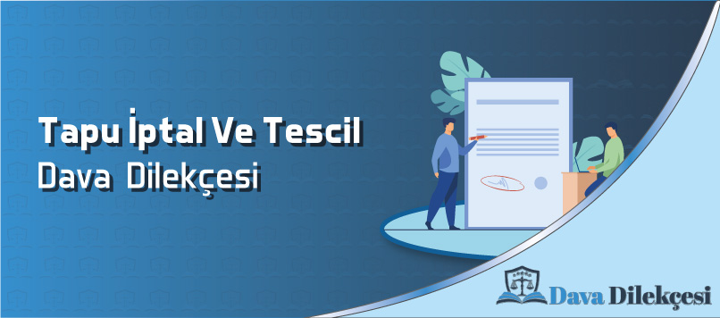 Tapu İptal Ve Tescil Dava Dilekçesi