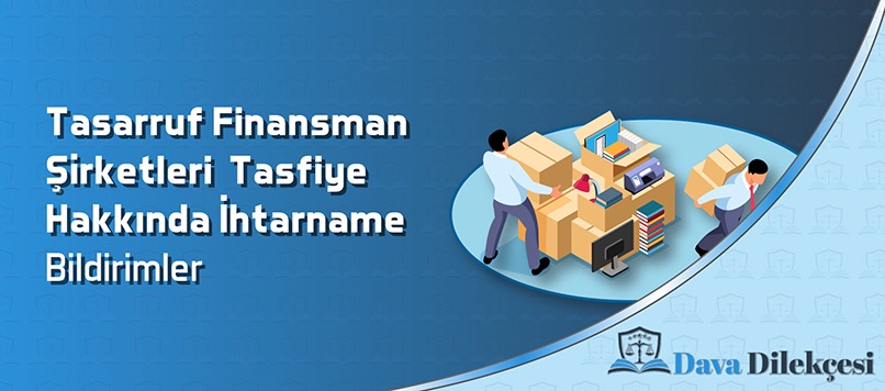 Tasarruf Finansman Şirketleri Tasfiyesi Hakkında İhtarname ve Bildirimler