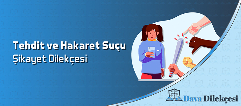 Tehdit ve Hakaret Suçu Şikayet Dilekçesi