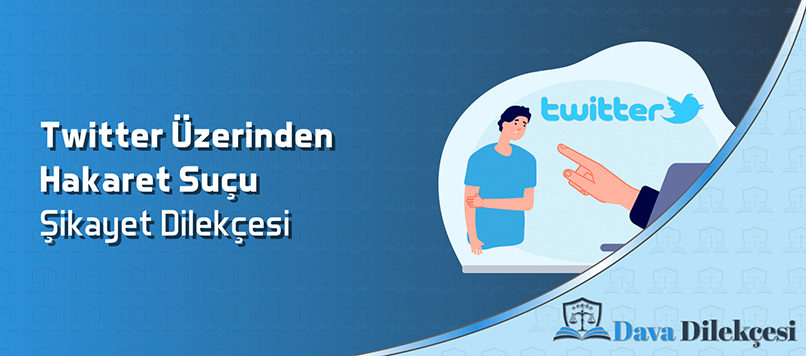 Twitter Üzerinden Hakaret Suçu Şikayet Dilekçesi