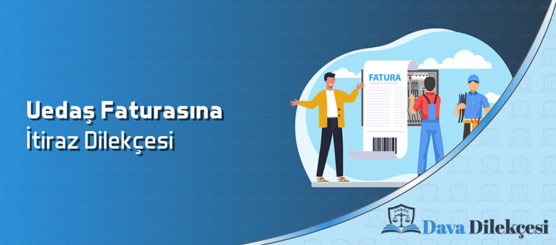 UEDAŞ Faturasına İtiraz Dilekçesi