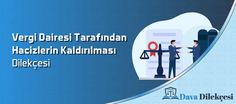 Vergi Dairesi Tarafından Konulan Hacizlerin Kaldırılması Dilekçesi