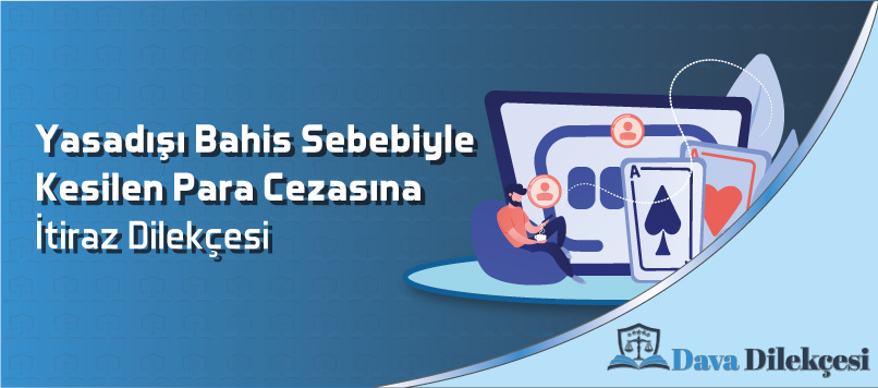 Yasadışı Bahis Sebebiyle Kesilen Para Cezasına İtiraz Dilekçesi