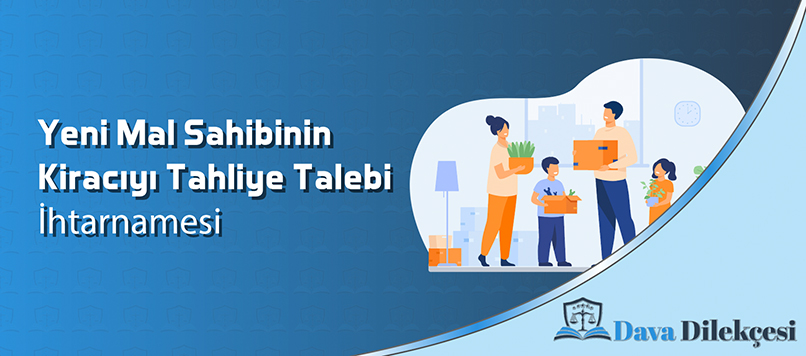 Yeni Mal Sahibinin Kiracıyı Tahliye Talebi İhtarnamesi